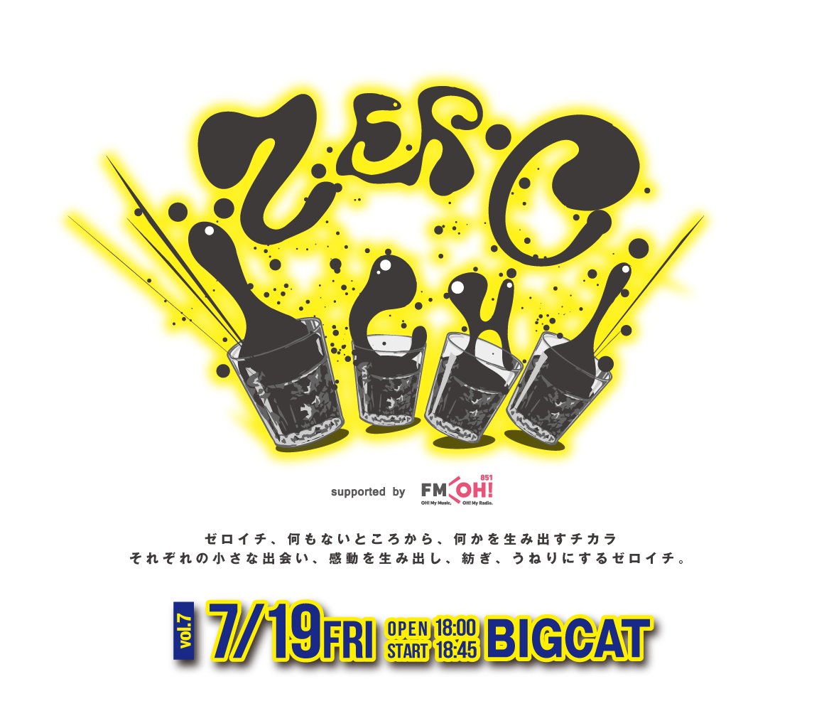 ZEROICHI vol.6 2019�N7��19���i���jSTART18:45 OPEN18:00 BIGCAT