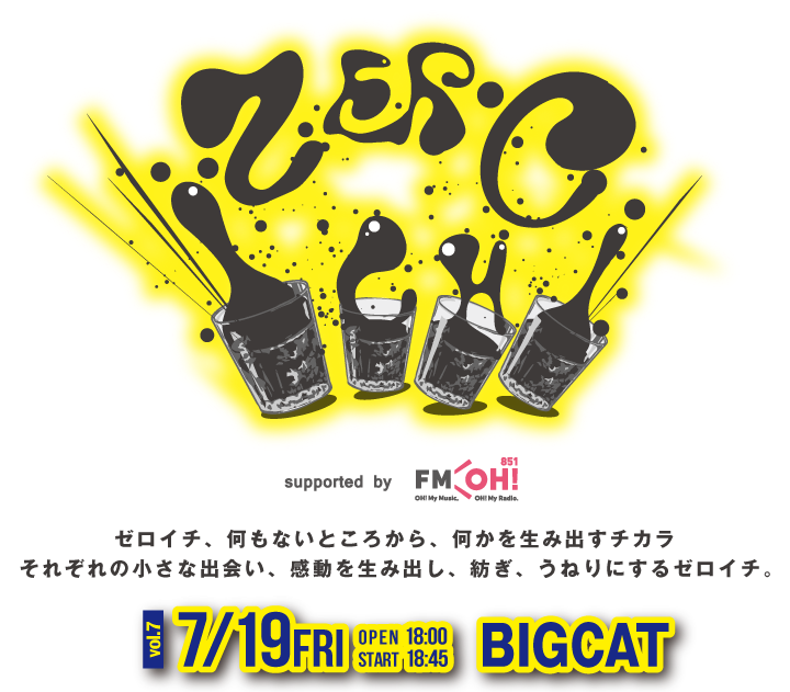 ZEROICHI vol.6 2019�N7��19���i���jSTART18:45 OPEN18:00 BIGCAT